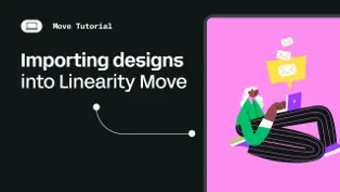 Importing Figma and Curve designs into Linearity Move