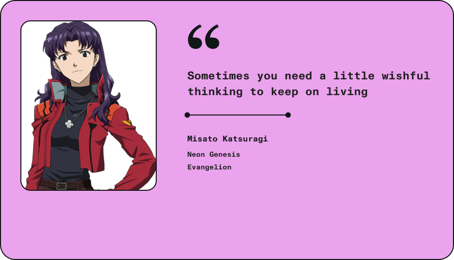 Anime quote by Misato Katsuragi