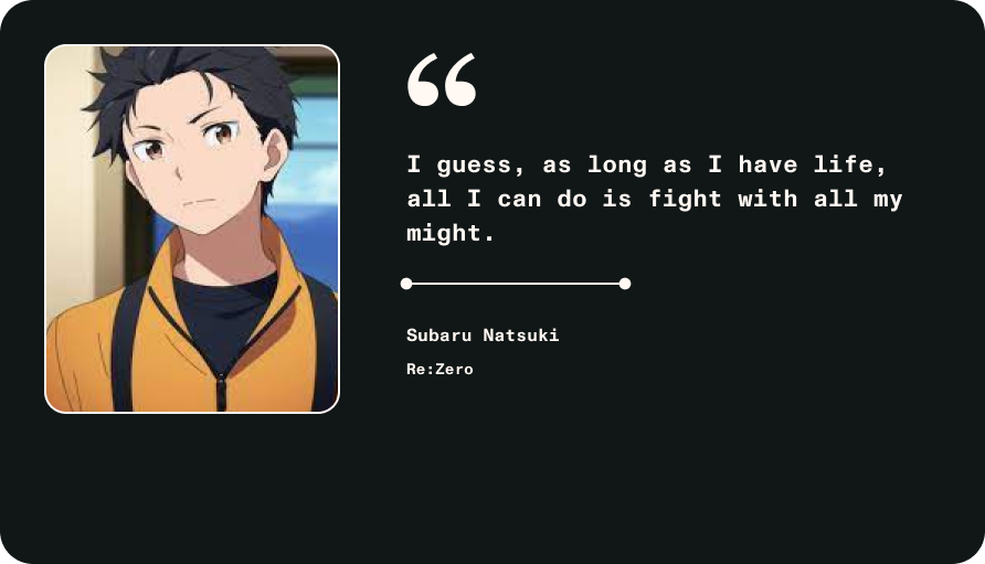 Anime quote by Subaru Natsuki