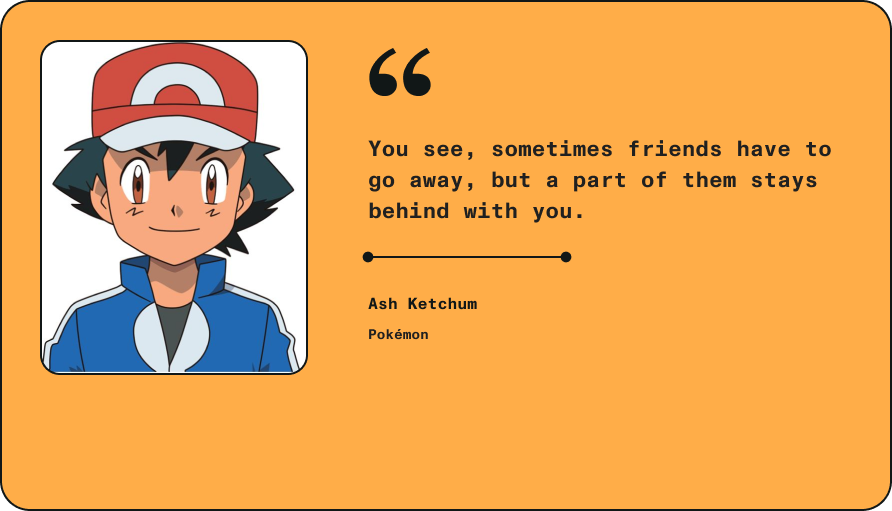 Anime quote by Ash Ketchum